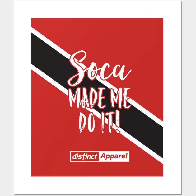 SOCA MADE ME DO IT (TRINIDAD) Wall Art by DistinctApparel